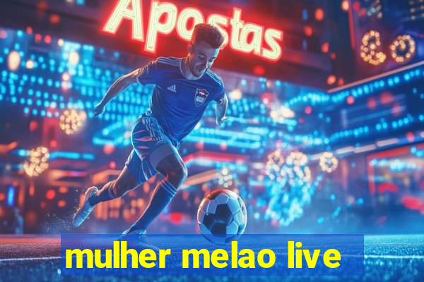 mulher melao live